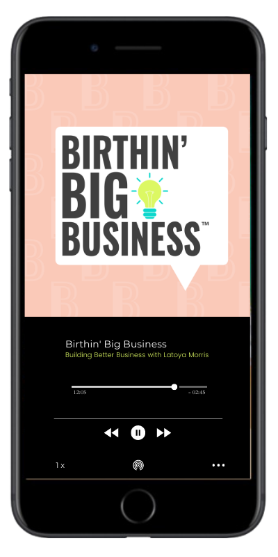 Birthin' Big Business Podcast